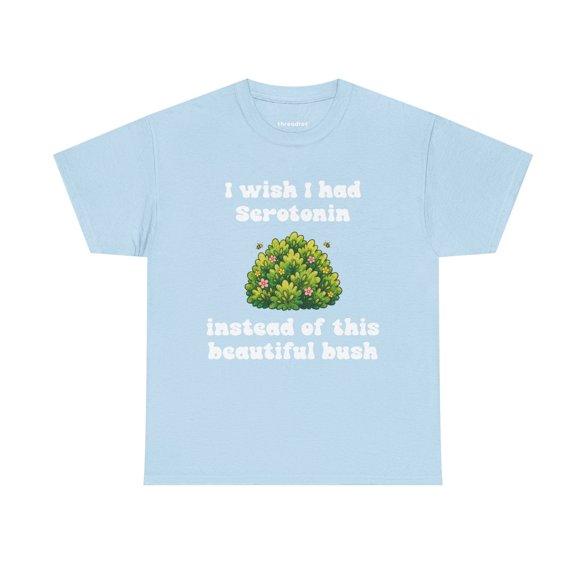 I wish I had Serotonin instead of this beautiful bush...
