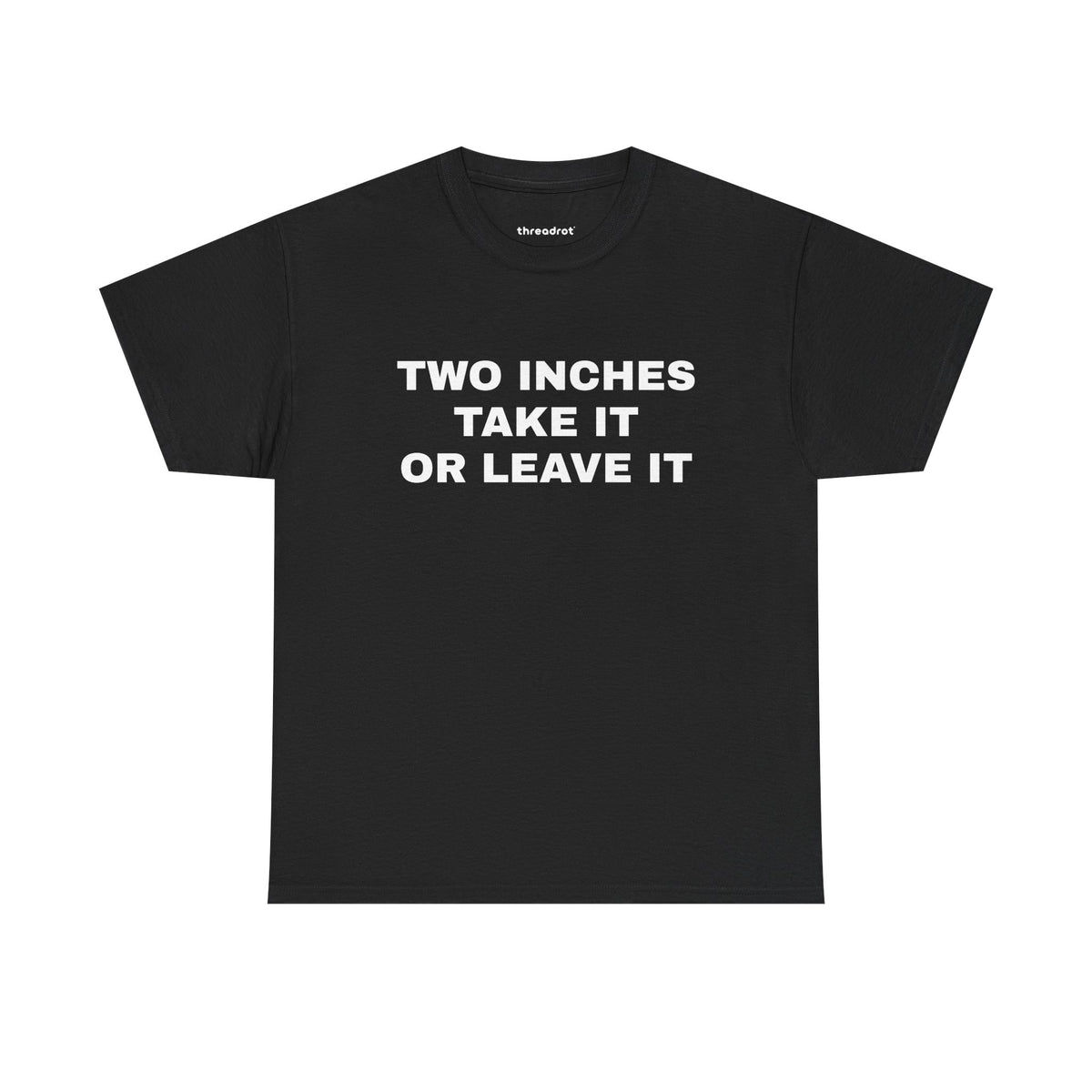 Two Inches Take It Or Leave It