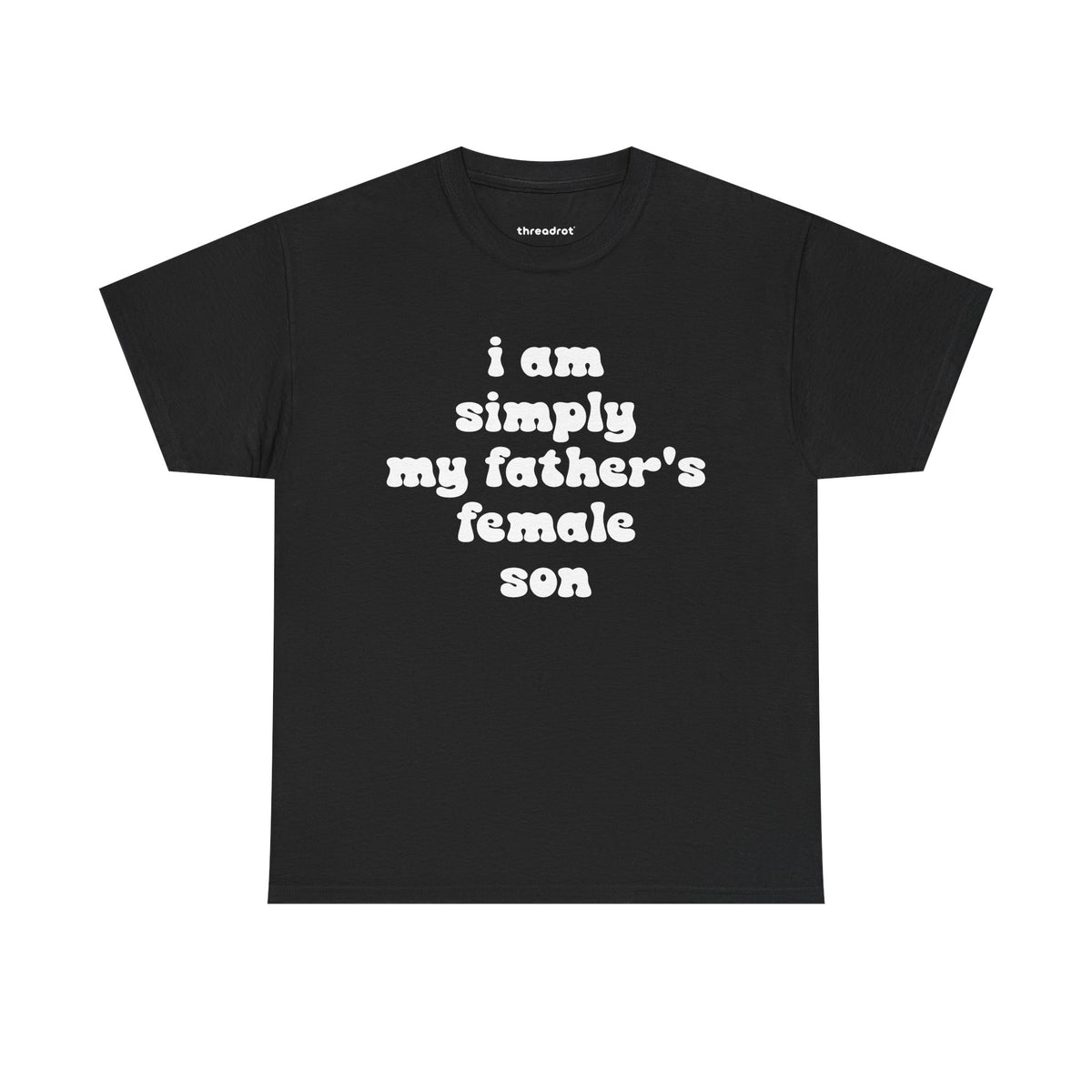 I am simply my father's female son