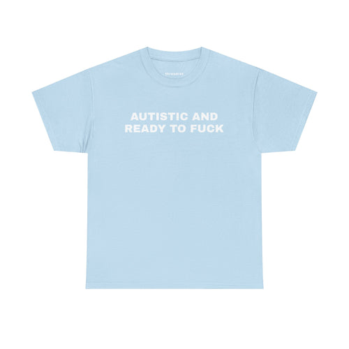 Autistic And Ready To F*ck